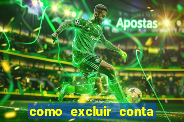 como excluir conta de jogos de aposta